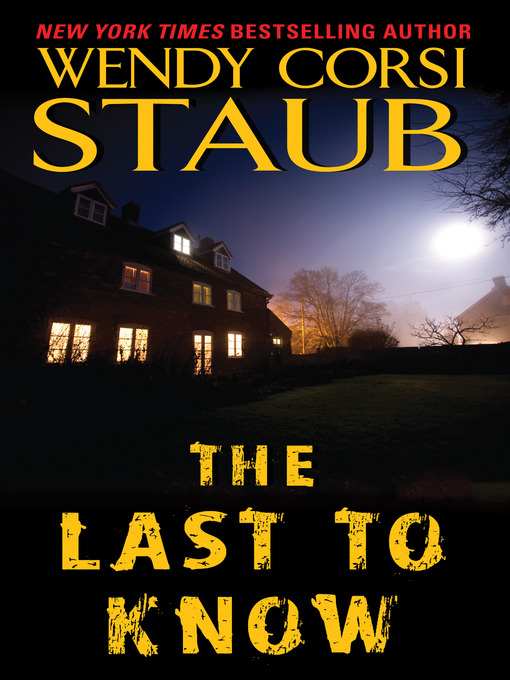 Title details for The Last to Know by Wendy Corsi Staub - Available